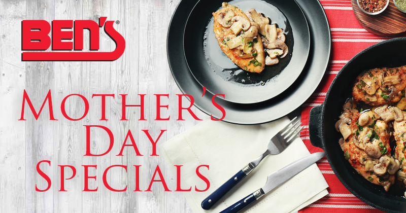 Ben's Mother's Day Specials